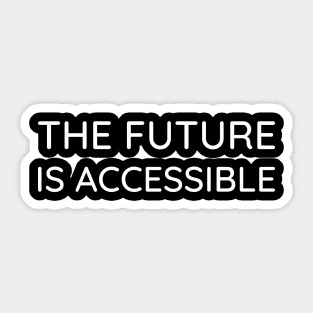 Disability Activism - The Future Is Accessible Sticker